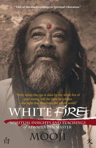 White Fire: Spiritual Insights and Teachings of Advaita Zen Master Mooji EPUB