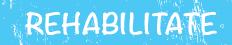 Rehabilitate