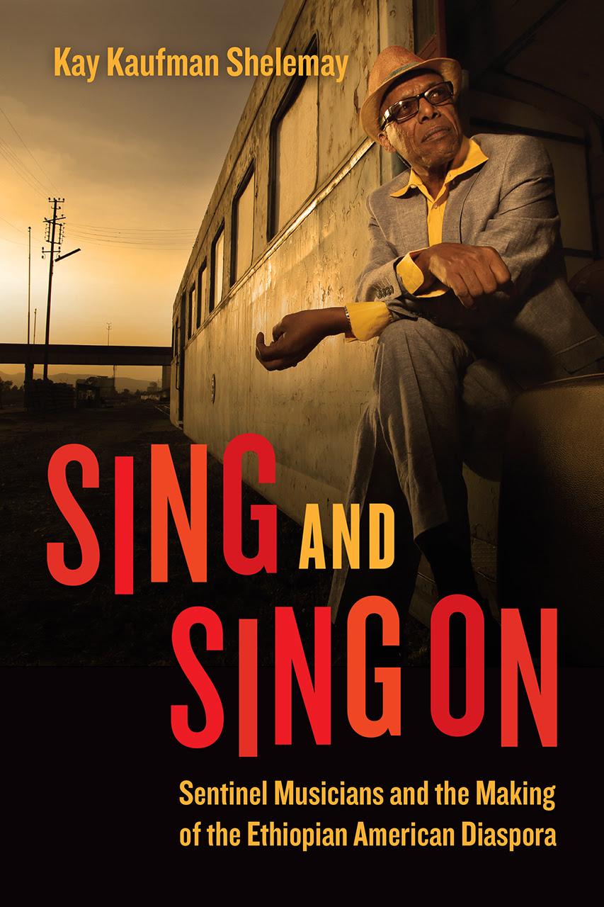 Sing and Sing On: Sentinel Musicians and the Making of the Ethiopian American Diaspora in Kindle/PDF/EPUB