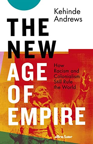 The New Age of Empire: How Racism and Colonialism Still Rule the World in Kindle/PDF/EPUB