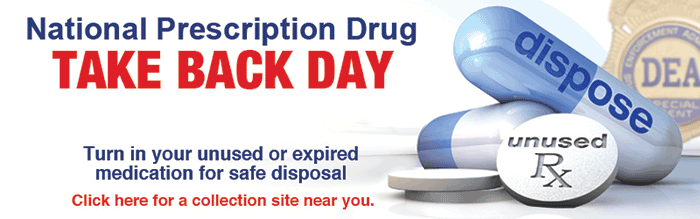 national prescription drug take back day. turn in your unused or expired medication for safe disposal. click for a collection site near you.