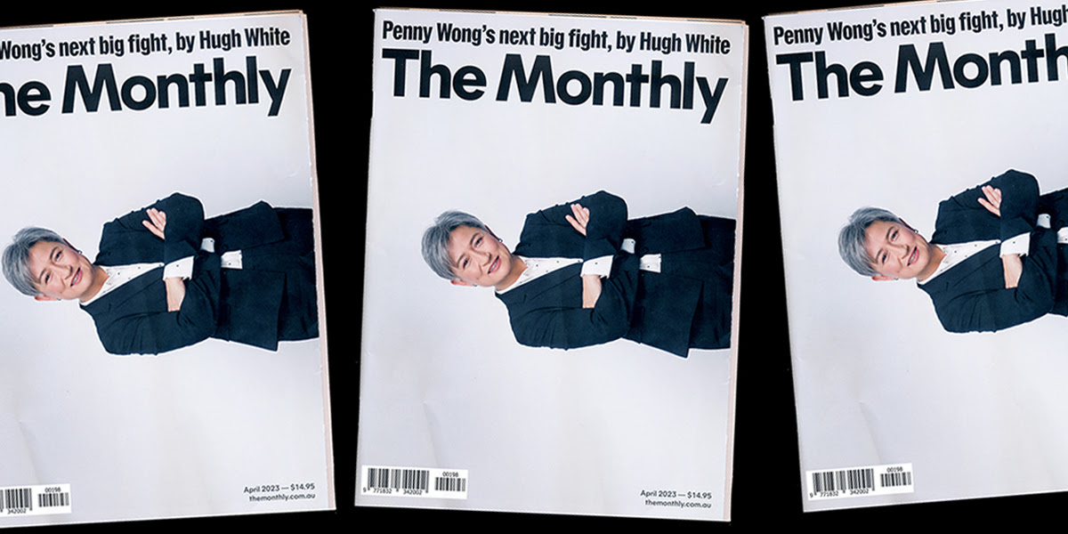 April issue of the Monthly with Penny Wong on the cover
