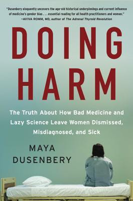 Doing Harm: The Truth About How Bad Medicine and Lazy Science Leave Women Dismissed, Misdiagnosed, and Sick EPUB