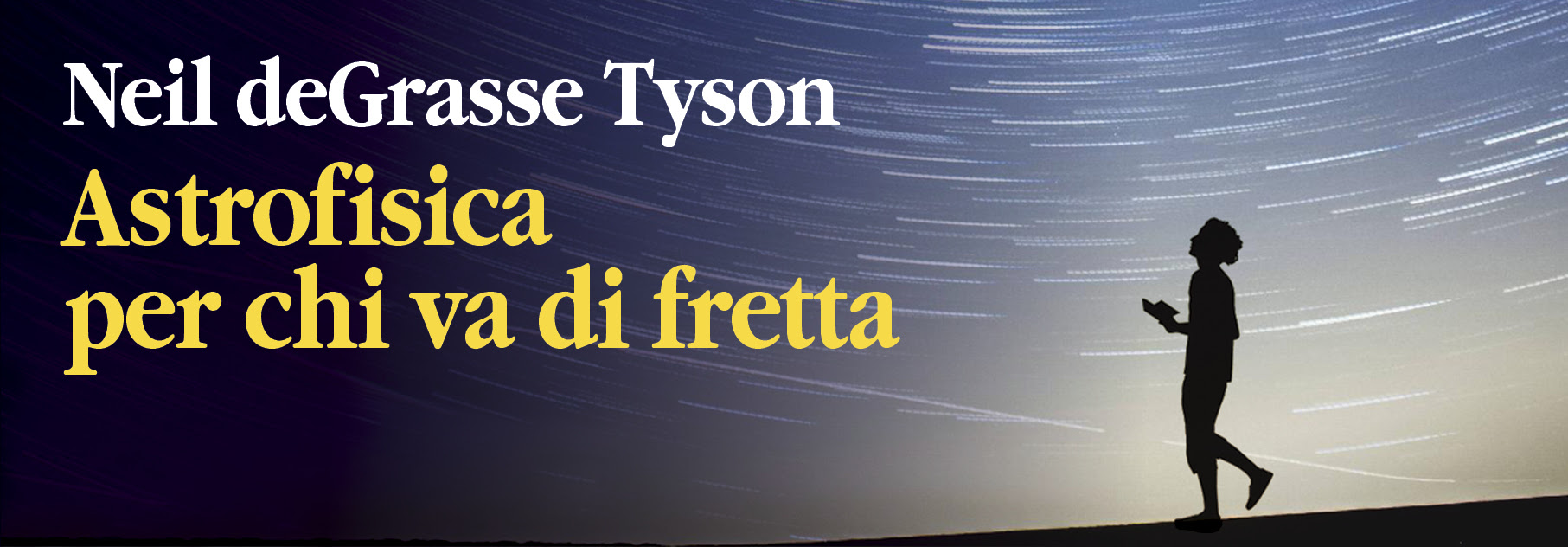 Neil deGrasse Tyson - Astrofisica per chi va di fretta