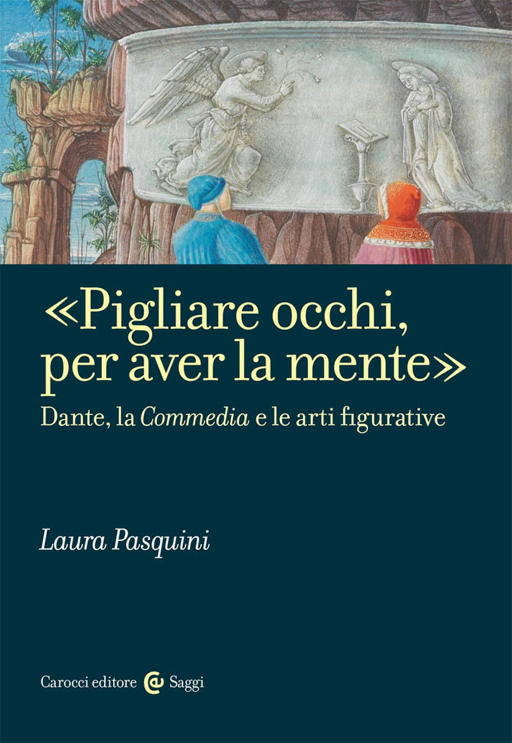 ?Pigliare occhi, per aver la mente?: Dante, la Commedia e le arti figurative in Kindle/PDF/EPUB