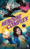 Heroine Complex (Heroine Complex, #1)