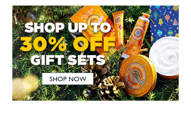 SHOP UP TO 30% OFF GIFT SETS. SHOP NOW.