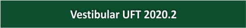 Vestibular UFT 2020.2