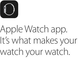 Apple Watch app. It's what makes your watch your watch.