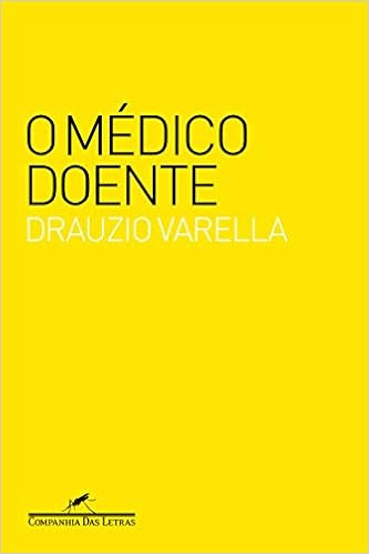 O Médico Doente - por Drauzio Varella