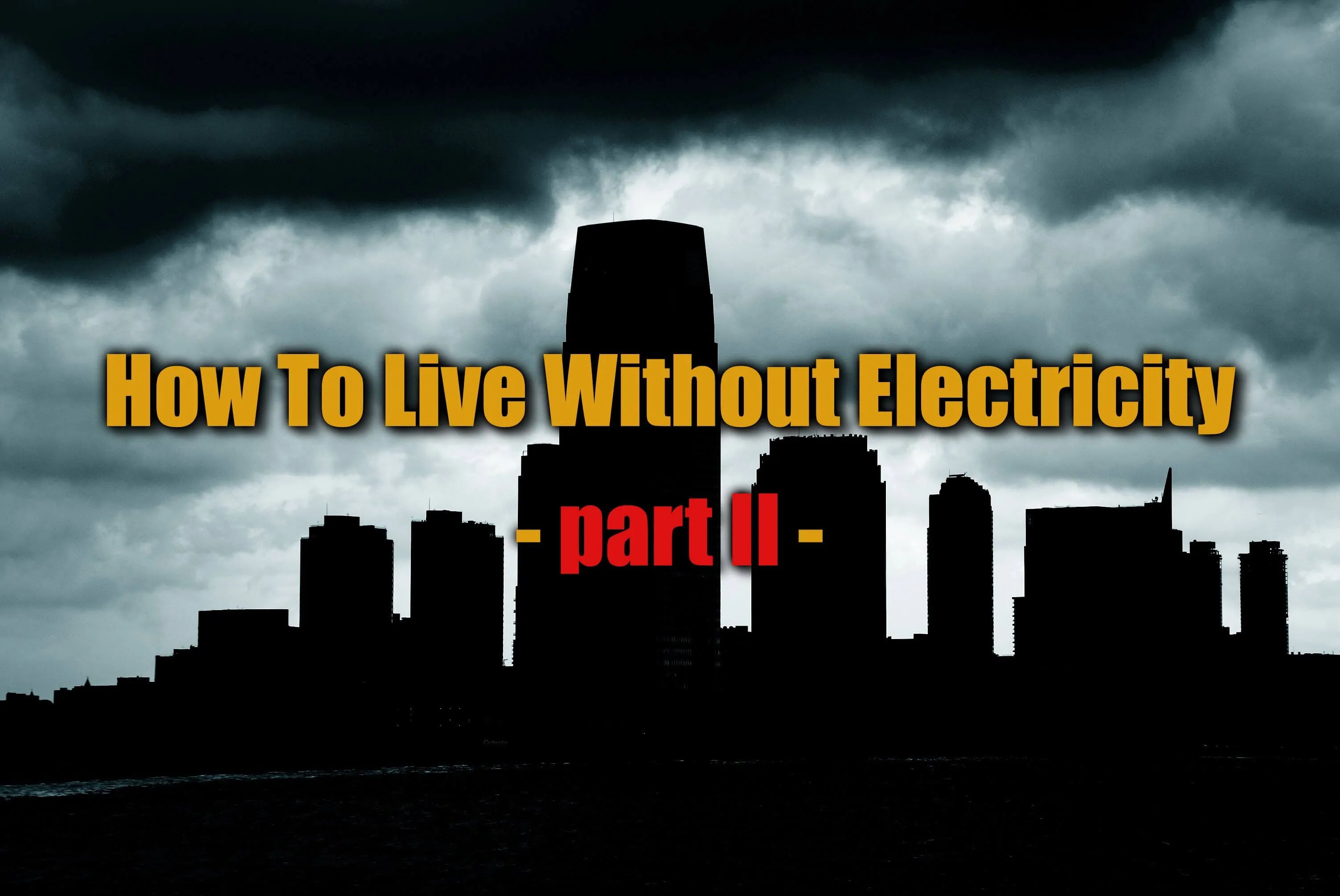 How To Live Without Electricity – Part II