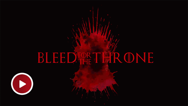BLEED FOR THE THRONE