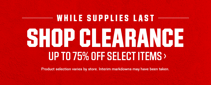 WHILE SUPPLIES LAST | SHOP CLEARANCE | UP TO 75% OFF SELECT ITEMS | Product selection varies by store. Inerim markdowns may have been taken.