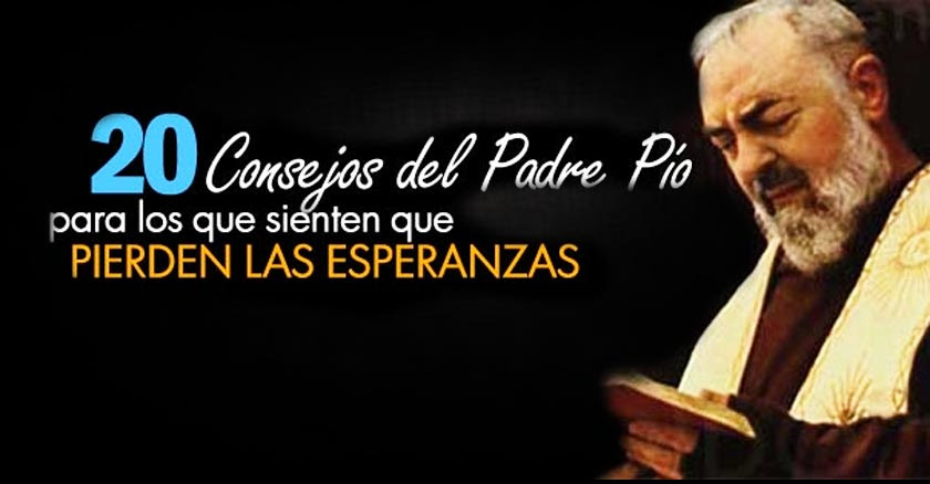 20 consejos del Padre Pío para los que pierden la esperanza