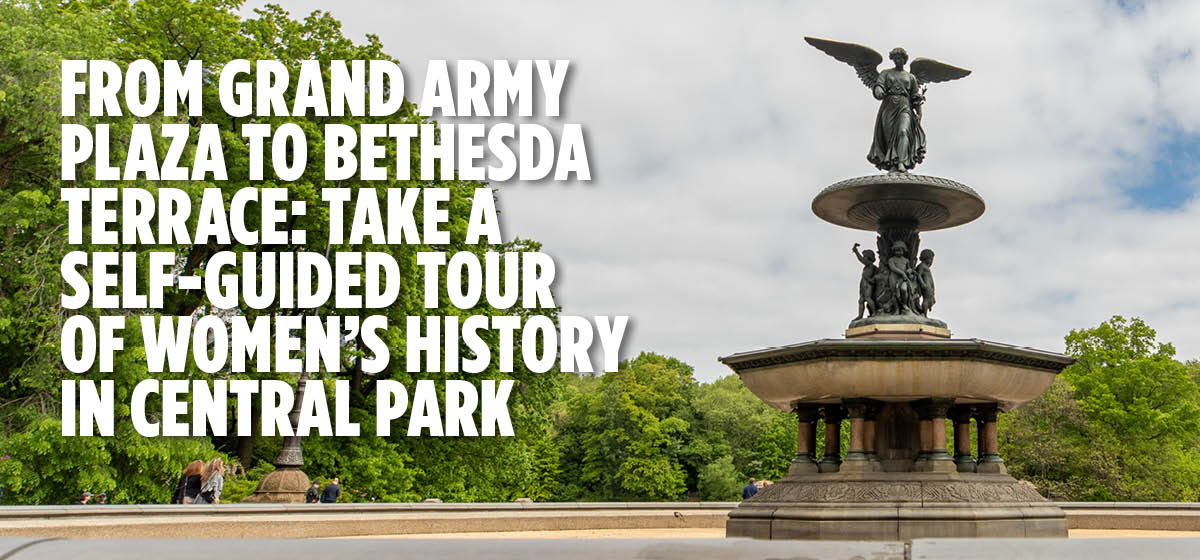 From Grand Army Plaza to Bethesda Terrace: Take a Self Guided Tour of Women's History in Central Park