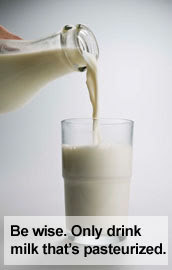 Image: milk being poured into a glass; text: Be wise. Only drink milk that's pasteurized.