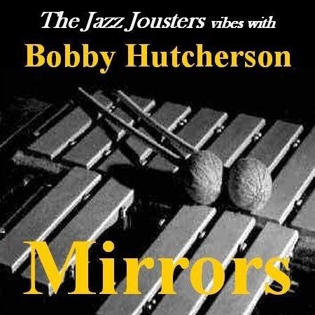 Mirrors - The Jazz Jousters Vibes With Bobby Hutcherson