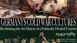 Germany’s Cold War Cultures 1949-1989 - An Exhibition of 20th Century German Art