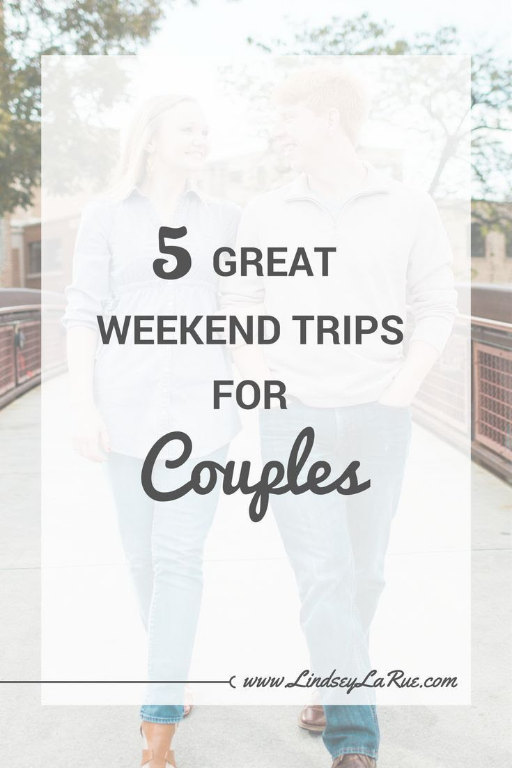 5 Great Weekend Trips Destinations in the US for Couples Weekend