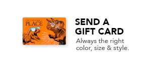 SEND A GIFT CARD. Always the right color, size & style.