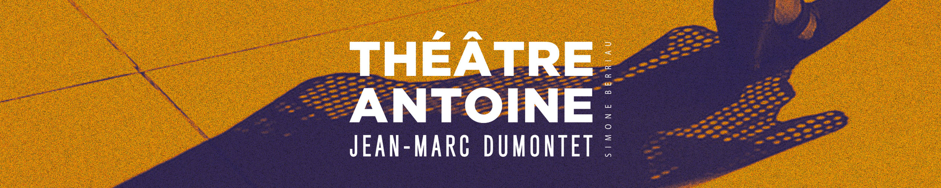 Bandeau ''Théâtre Antoine'' - Jean-Marc Dumontet Production