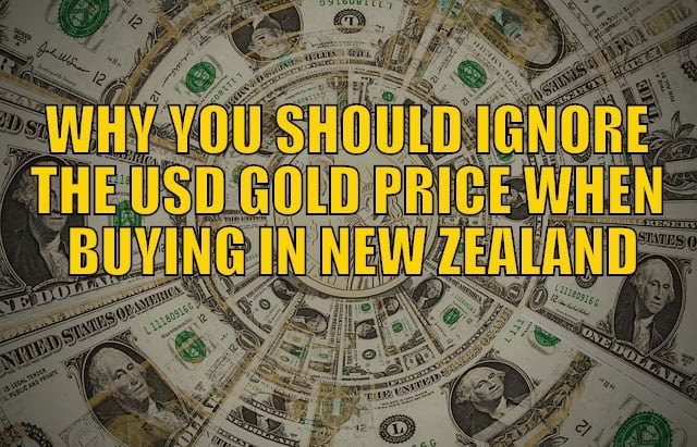 Why You Should Ignore the USD Gold Price When Buying Gold in New Zealand