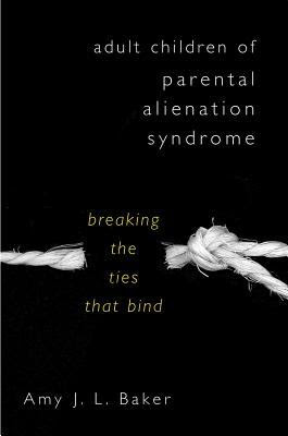 Adult Children of Parental Alienation Syndrome: Breaking the Ties That Bind EPUB