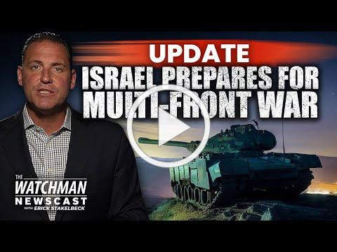 Israel Prepares for MULTI-FRONT War; Says Iran Pouring BILLIONS Into Terror | Watchman Newscast