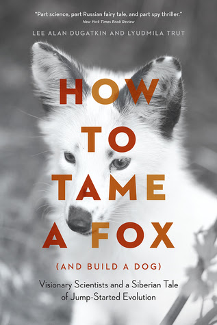 How to Tame a Fox (and Build a Dog): Visionary Scientists and a Siberian Tale of Jump-Started Evolution in Kindle/PDF/EPUB