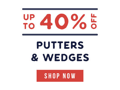 up to 40% off putters and wedges