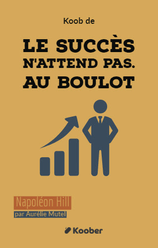 Le succès n'attend pas, au boulot !