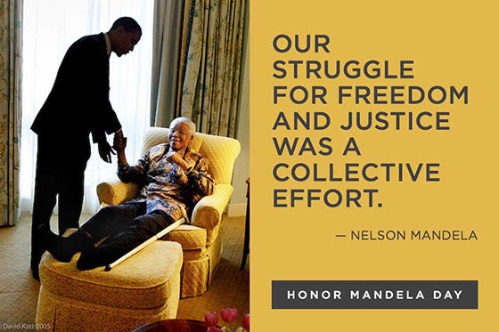 "Our struggle for freedom and justice was a collective effort." -Nelson Mandela. Honor Mandela Day.