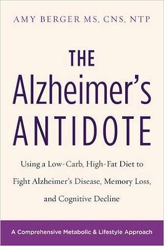EBOOK The Alzheimer's Antidote: Using a Low-Carb, High-Fat Diet to Fight Alzheimer’s Disease, Memory Loss, and Cognitive Decline