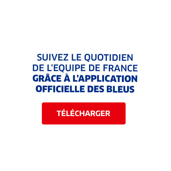 Suivez le quotidien de l'Equipe de Francegrâce à l'applicationofficielle des Bleus / TELECHARGER