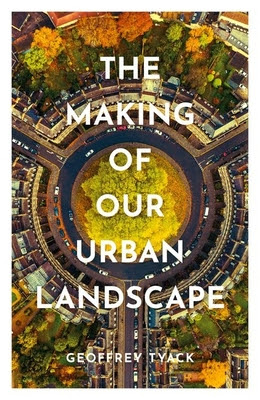 The Making of Our Urban Landscape PDF