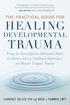pdf download The Practical Guide for Healing Developmental Trauma: Using the NeuroAffective Relational Model to Address Adverse Childhood Experiences and Resolve Complex Trauma