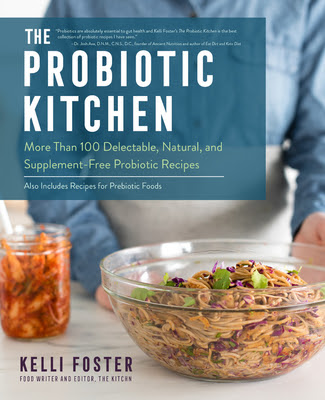 The Probiotic Kitchen: More Than 100 Delectable, Natural, and Supplement-Free Probiotic Recipes - Also Includes Recipes for Prebiotic Foods PDF