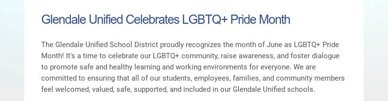 Glendale Unified célèbre le mois de la fierté LGBTQ+ Le district scolaire unifié de Glendale est fier...