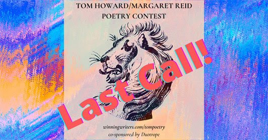 Last Call! Tom Howard/Margaret Reid Poetry Contest
