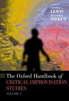 The Oxford Handbook of Critical Improvisation Studies, Volume 1 PDF