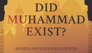 ‘Did Muhammad Exist?’: ‘Intellectually exhilarating.’ ‘Leaves no stone unturned.’
