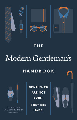 The Modern Gentleman?s Handbook: Gentlemen are not born, they are made PDF