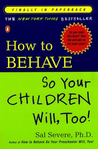 How to Behave So Your Children Will, Too!