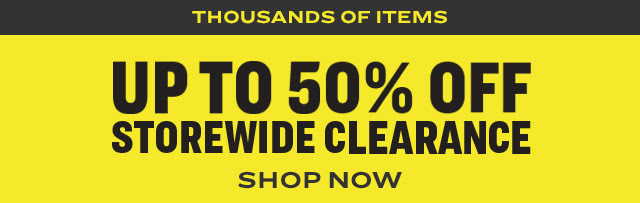 Up to 50% off storewide clearance