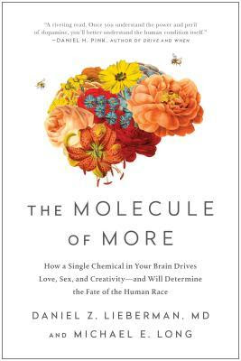 pdf download The Molecule of More: How a Single Chemical in Your Brain Drives Love, Sex, and Creativity?and Will Determine the Fate of the Human Race