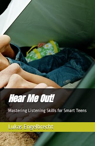 Hear Me Out!: Mastering Listening Skills for Smart Teens