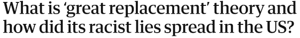What is ‘great replacement’ theory and how did its racist lies spread in the US?
