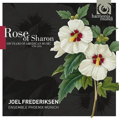 Joel Frederiksen, Ensemble Phoenix Munich, Ensemble Phoenix Munich - Rose Sharon: 100 Years American Music - 1770-1870