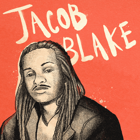 Jacob Blake. Say his name.