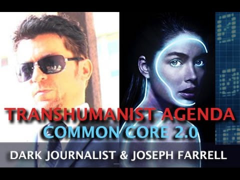 TRANSHUMANIST TAKEOVER: COMMON CORE 2.0 - DARK JOURNALIST & DR. JOSEPH FARRELL  Hqdefault